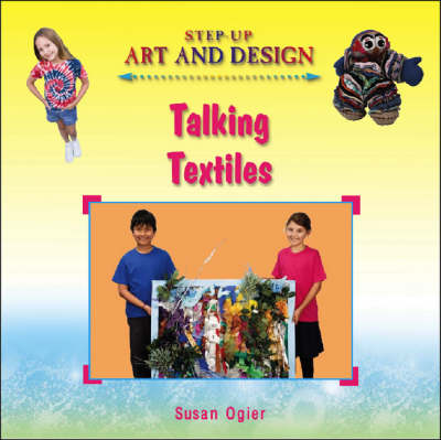 Talking Textiles - Step-up Art and Design (Hardback)
