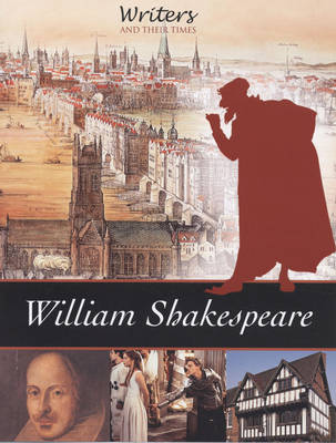 William Shakespeare - Writers and Their Times (Paperback)