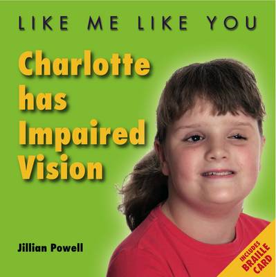 Charlotte Has Impaired Vision - Like Me, Like You (Paperback)