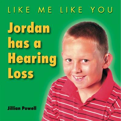 Jordan Has a Hearing Loss - Like Me, Like You (Paperback)