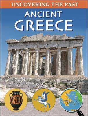 Ancient Greece - Uncovering the Past (Paperback)
