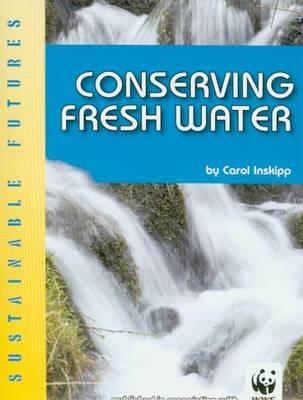 Conserving Fresh Water - Sustainable Futures (Paperback)