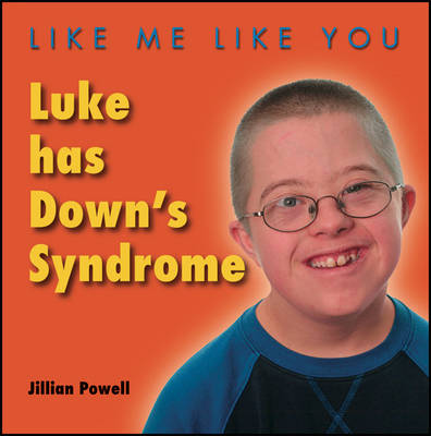 Luke Has Down's Syndrome - Like Me, Like You (Paperback)