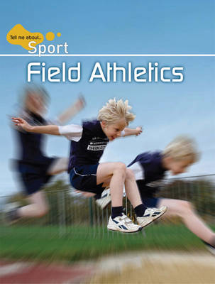 Field Athletics - Tell Me About Sport (Hardback)