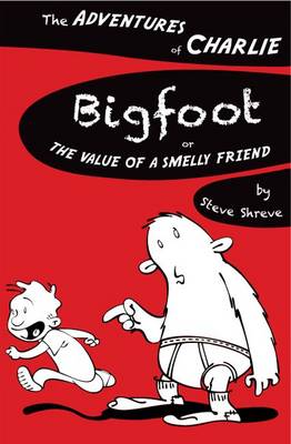 Bigfoot: Or the Value of a Smelly Friend - The Adventures of Charlie (Paperback)