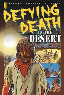 Defying Death in the Desert - Graphic Survival Stories (Paperback)