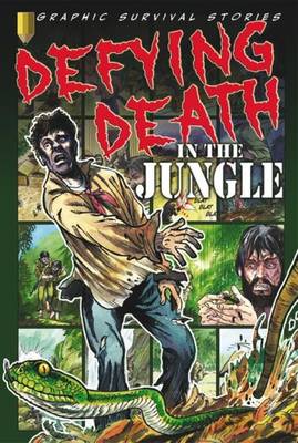 Defying Death in the Jungle - Graphic Survival Stories (Paperback)