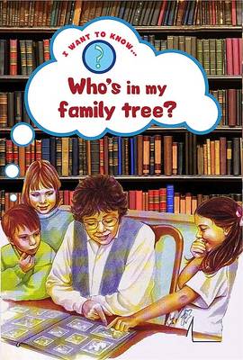 Who's in My Family Tree? - I Want to Know About (Paperback)