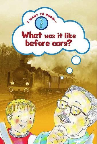 What Was it Like Before Cars? - I Want to Know About (Paperback)
