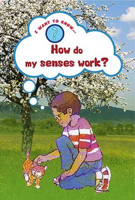 How Do My Senses Work? - I Want to Know About (Paperback)