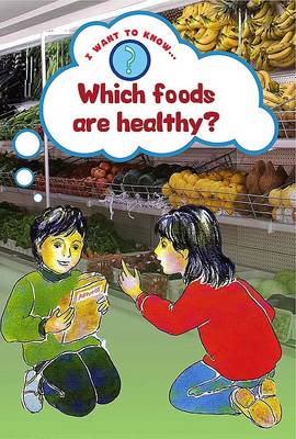 Which Foods are Healthy - I Want to Know About (Paperback)