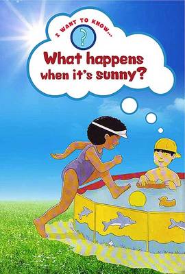 What Happens When it's Sunny? - I Want to Know About (Paperback)
