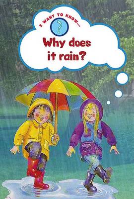 Why Does it Rain? - I Want to Know About (Paperback)