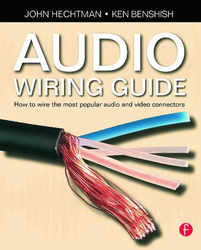 Audio Wiring Guide: How to wire the most popular audio and video connectors (Paperback)