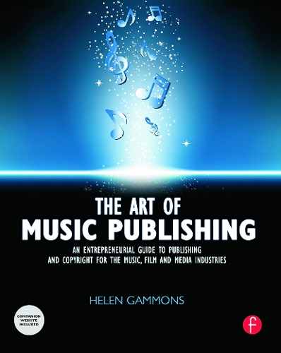 The Art of Music Publishing: An Entrepreneurial Guide to Publishing and Copyright for the Music, Film, and Media Industries (Paperback)