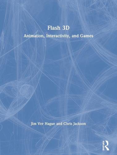 Flash 3D: Animation, Interactivity, and Games (Paperback)
