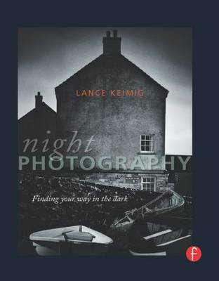 Night Photography: Finding your way in the dark (Paperback)