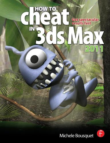 How to Cheat in 3ds Max 2011 by Michele Bousquet Waterstones