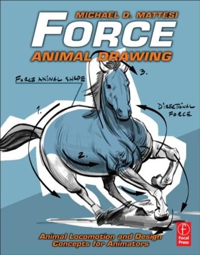 Force: Animal Drawing: Animal locomotion and design concepts for animators - Force Drawing Series (Paperback)