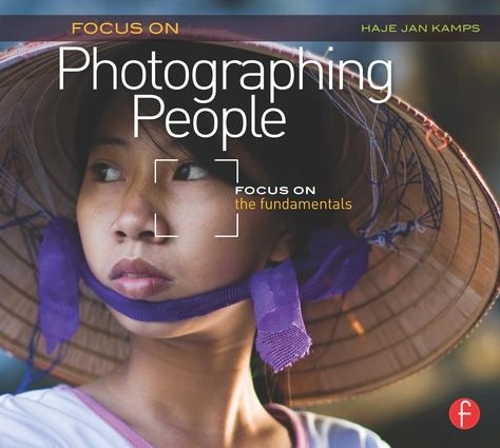 Focus On Photographing People: Focus on the Fundamentals (Focus On Series) - The Focus On Series (Paperback)