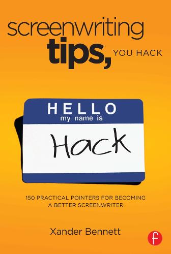Screenwriting Tips, You Hack: 150 Practical Pointers for Becoming a Better Screenwriter (Paperback)
