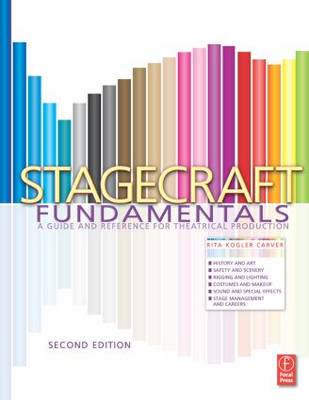 Stagecraft Fundamentals Second Edition: A Guide and Reference for Theatrical Production (Paperback)