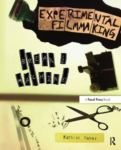 Experimental Filmmaking: BREAK THE MACHINE (Paperback)