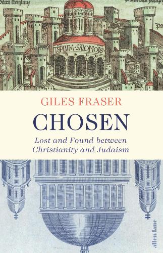 Chosen: Lost and Found between Christianity and Judaism (Hardback)