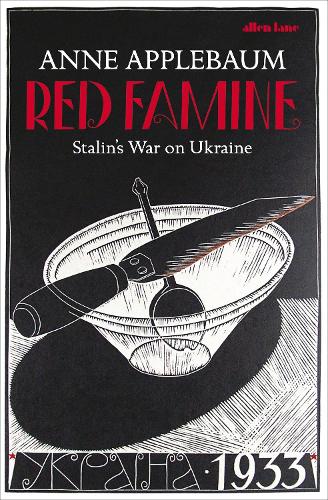 Red Famine: Stalin's War on Ukraine (Hardback)