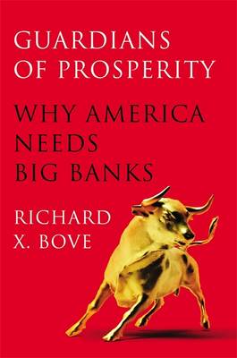 Guardians of Prosperity: Why America Needs Big Banks (Hardback)