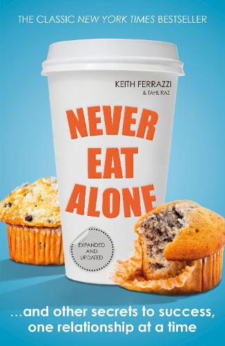 Never Eat Alone: And Other Secrets to Success, One Relationship at a Time (Paperback)