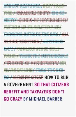 How to Run A Government: So that Citizens Benefit and Taxpayers Don't Go Crazy (Paperback)