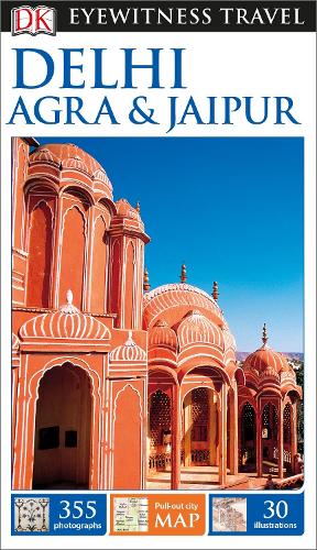 DK Eyewitness Travel Guide Delhi, Agra and Jaipur (Paperback)