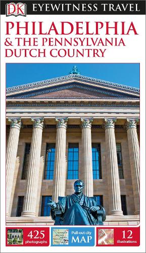 DK Eyewitness Travel Guide Philadelphia and the Pennsylvania Dutch Country (Paperback)