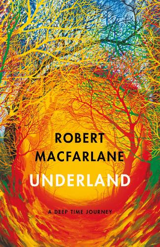Underland: A Deep Time Journey (Hardback)