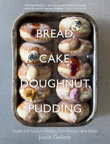 Bread, Cake, Doughnut, Pudding: Sweet and Savoury Recipes from Britain's Best Baker (Hardback)