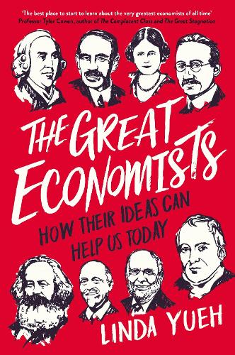 The Great Economists: How Their Ideas Can Help Us Today (Hardback)