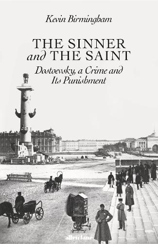 The Sinner and the Saint: Dostoevsky, a Crime and Its Punishment (Hardback)