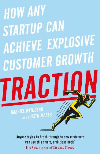 Traction: How Any Startup Can Achieve Explosive Customer Growth (Paperback)