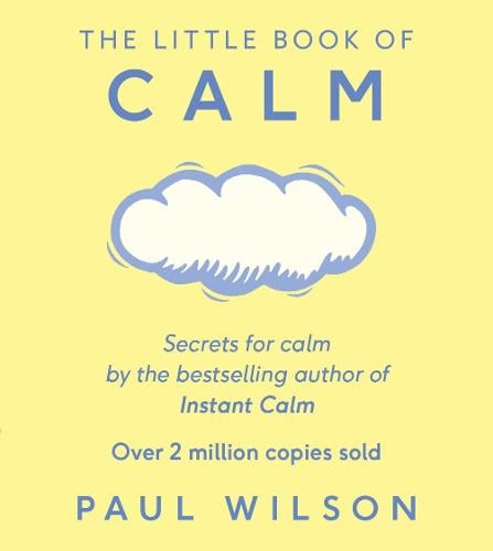 The Little Book Of Calm by Paul Wilson | Waterstones