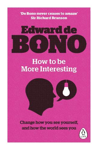 How to be More Interesting - Edward de Bono