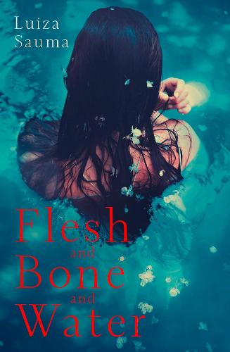 Flesh and Bone and Water (Hardback)