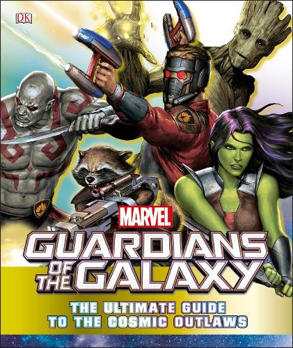 Marvel Guardians of the Galaxy The Ultimate Guide to the Cosmic Outlaws (Hardback)