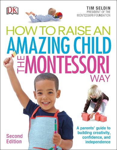 How To Raise An Amazing Child the Montessori Way, 2nd Edition (Paperback)