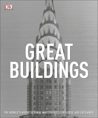 Great Buildings: The World's Architectural Masterpieces Explored and Explained (Paperback)