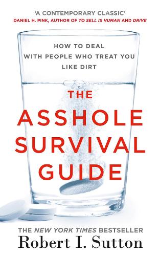 The Asshole Survival Guide: How to Deal with People Who Treat You Like Dirt (Paperback)
