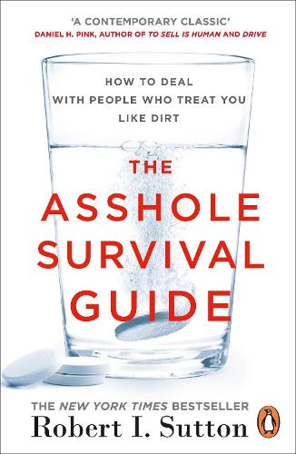 The Asshole Survival Guide: How to Deal with People Who Treat You Like Dirt (Paperback)