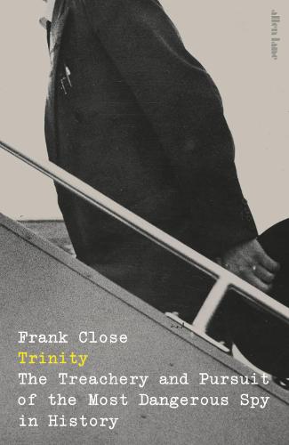 Trinity: The Treachery and Pursuit of the Most Dangerous Spy in History (Hardback)