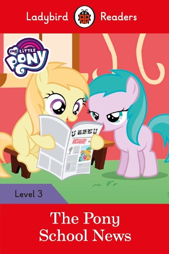 My Little Pony: The Pony School News - Ladybird Readers Level 3 (Paperback)