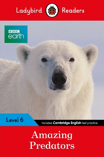 Ladybird Readers Level 6 BBC Earth Amazing Predators (Paperback)